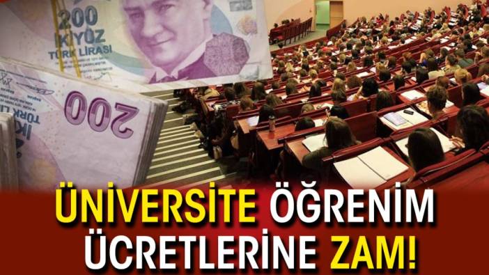 Üniversite öğrenim ücretlerine zam!