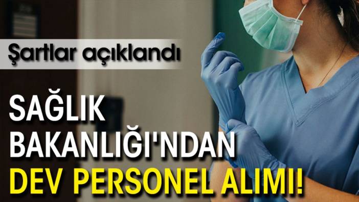 Sağlık Bakanlığı'ndan dev personel alımı! Şartlar açıklandı