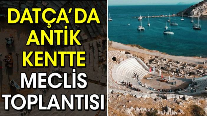 Datça'da antik kentte meclis toplantısı