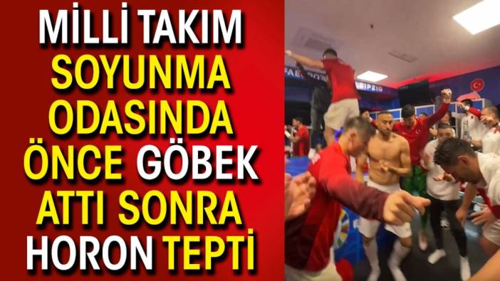 Milli takım soyunma odasında önce göbek attı sonra horon tepti