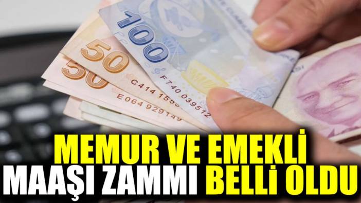 Memur ve emekli maaşı zammı belli oldu