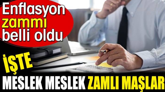 İşte meslek meslek zamlı maşlar ortaya çıktı. Enflasyon zammı belli oldu