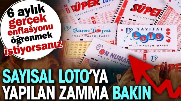 6 aylık gerçek enflasyonu öğrenmek istiyorsanız Sayısal Loto'ya yapılan zamma bakın