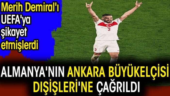 Son dakika... Merih Demiral'ı UEFA'ya şikayet etmişlerdi. Almanya'nın Ankara Büyükelçisi Dışişleri'ne çağrıldı