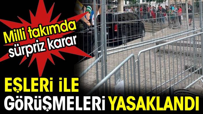 Futbolcu eşlerine Milli Takım yasağı geldi