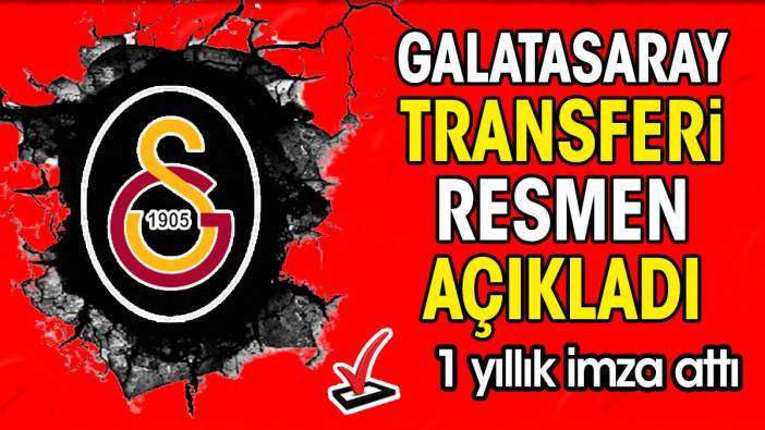 Galatasaray transferi resmen açıkladı