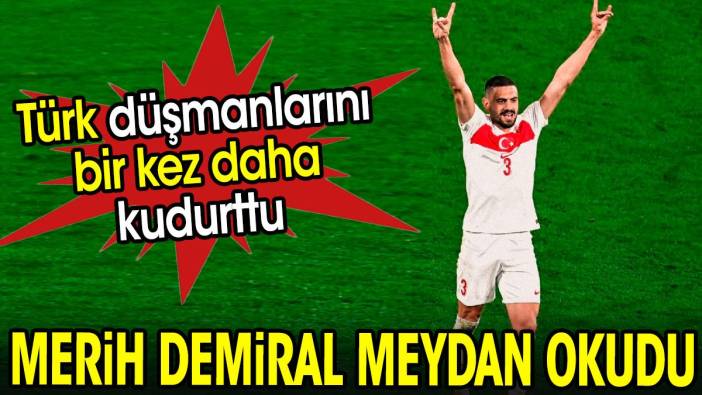 Merih Demiral Türk düşmanlarına meydan okudu