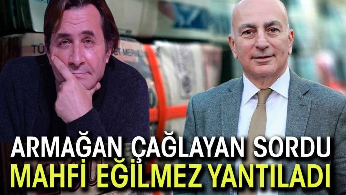 Armağan Çağlayan sordu, Mahfi Eğilmez yanıtladı. Tüm Türkiye öğrendi