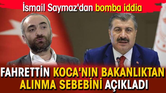 İsmail Saymaz'dan bomba iddia: Fahrettin Koca'nın Bakanlıktan alınma sebebini açıkladı