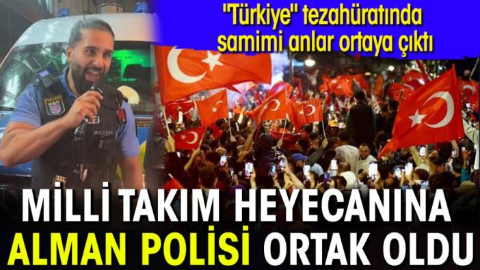 Milli Takım heyecanına Alman polisi ortak oldu: "Türkiye" tezahüratında samimi anlar ortaya çıktı