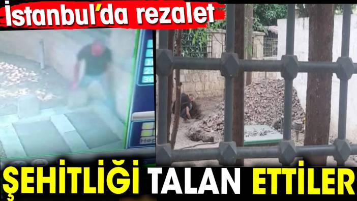 İstanbul’da rezalet. Şehitliği talan ettiler