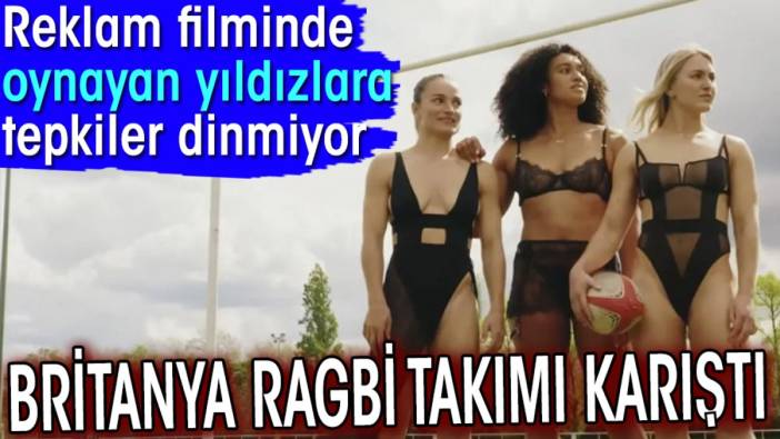 Britanya Ragbi takımı karıştı. Reklam filminde oynayan yıldızlara tepkiler dinmiyor