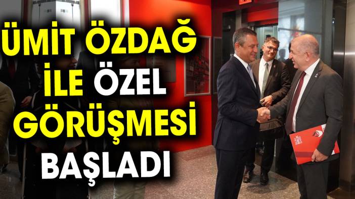 Ümit Özdağ ile Özgür Özel görüşmesi başladı