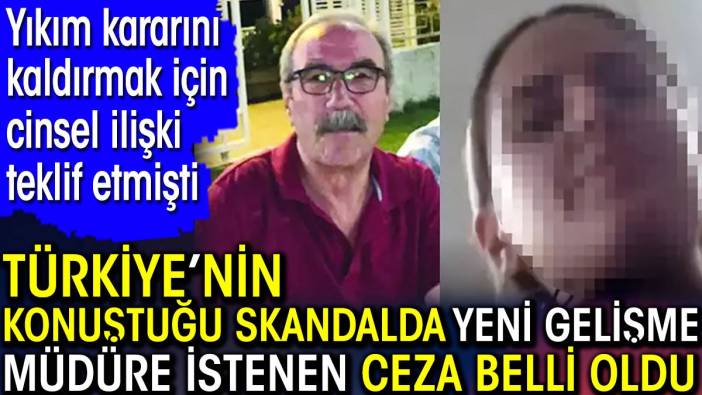 Belediyedeki ahlaksız teklifte yeni gelişme! Yıkım kararını kaldırmak için cinsel ilişki teklif etmişti