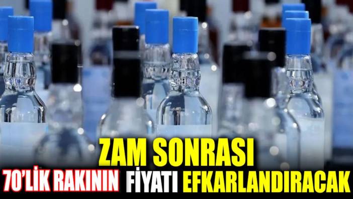 Zam sonrası 70’lik rakının fiyatı efkarlandıracak