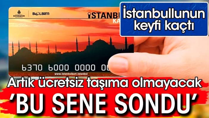 Bu sene sondu. Artık ücretsiz toplu taşıma olmayacak