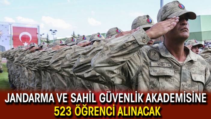 Jandarma ve Sahil Güvenlik Akademisine 523 öğrenci alınacak