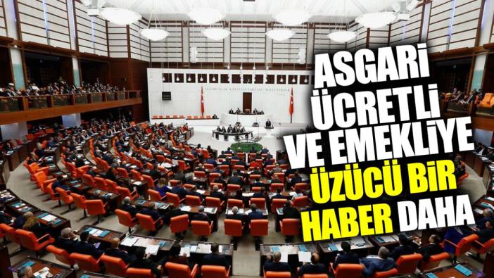 Asgari ücretli ve emekliye üzücü bir haber daha