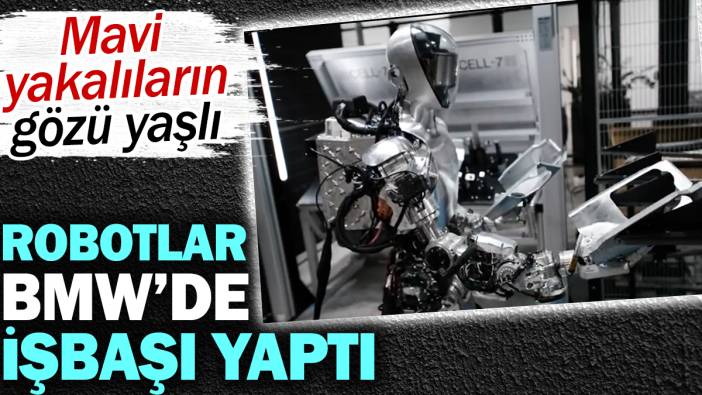 Robotlar BMW'de iş başı yaptı. Mavi yakalıların gözü yaşlı