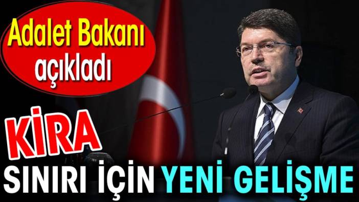 Kira sınırı için yeni gelişme. Adalet Bakanı açıkladı