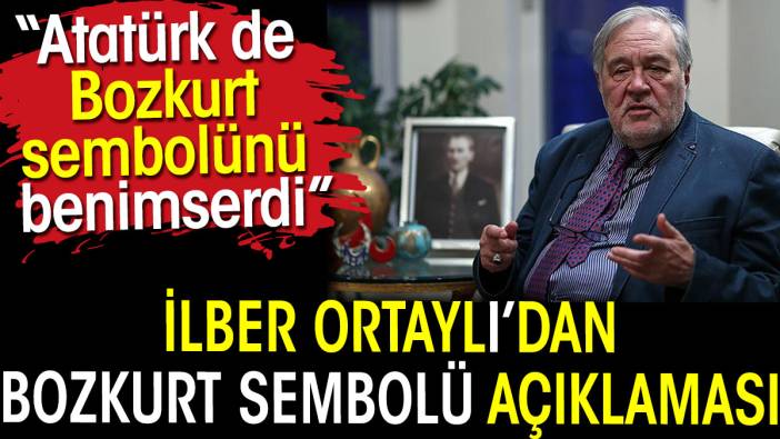 İlber Ortaylı Bozkurt işaretiyle ilgili açıklama yaptı. Atatürk de Bozkurt sembolünü benimserdi