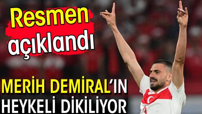 Merih Demiral'ın heykeli dikiliyor! Resmen açıklandı