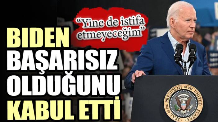 Biden başarısız olduğunu kabul etti