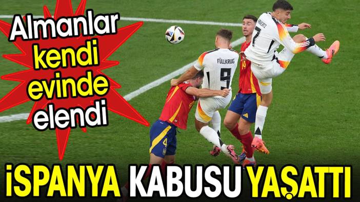 İspanya acımadı. Almanlar evinde kabusu yaşadı