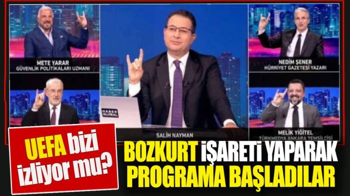 Bozkurt işareti yaparak programa başladılar. UEFA bizi izliyor mu