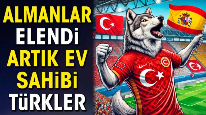 Almanlar elendi artık ev sahibi Türkler