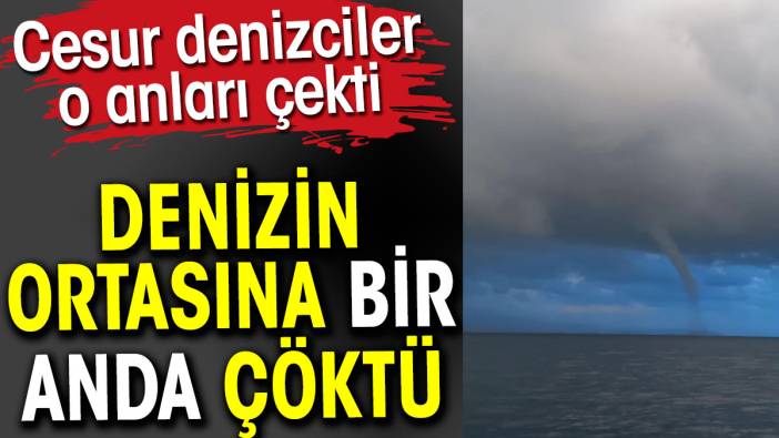 Denizin ortasına bir anda çöktü. Cesur denizciler o anları çekti