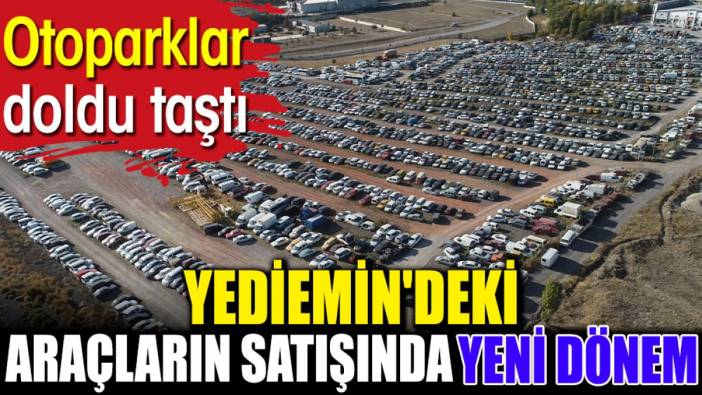 Yediemin'deki araçların satışında yeni dönem. Otoparklar doldu taştı