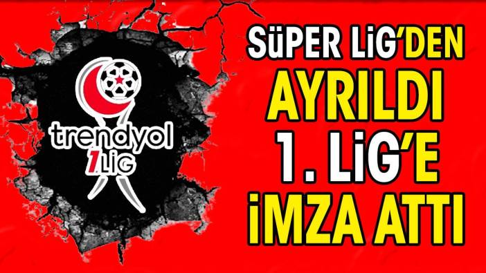 Süper Lig'in yıldızı 1. Lig ekibine imza attı