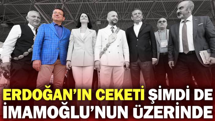 Erdoğan'ın ceketi şimdi de İmamoğlu'nun üzerinde