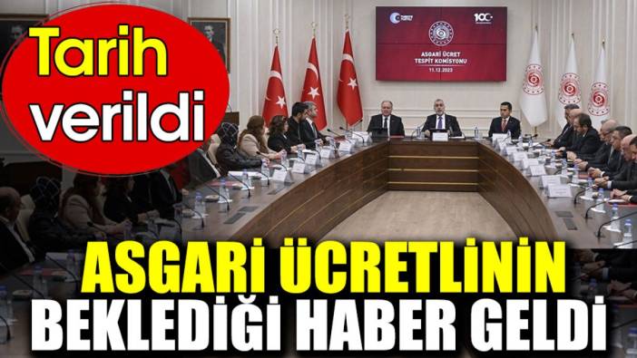 Asgari ücretlinin beklediği haber geldi. Tarih verildi