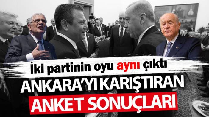 İki partinin oyu aynı çıktı! Ankara’yı karıştıran anket sonuçları