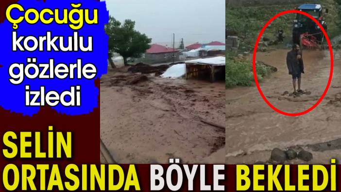 Selin ortasında böyle bekledi. Çocuğu korkulu gözlerle izledi