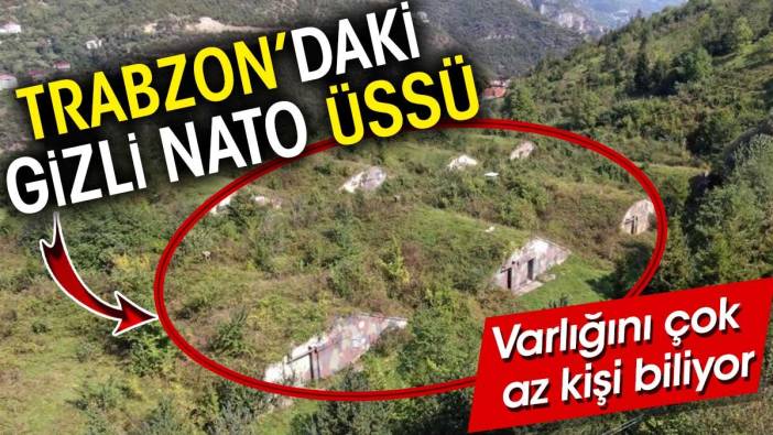 Trabzon’daki gizli NATO üssü ortaya çıktı! Varlığını çok az kişi biliyor