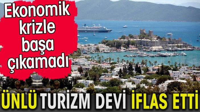 Ünlü Turizm Devi İflas Etti Ekonomik Krizle Başa Çıkamadı