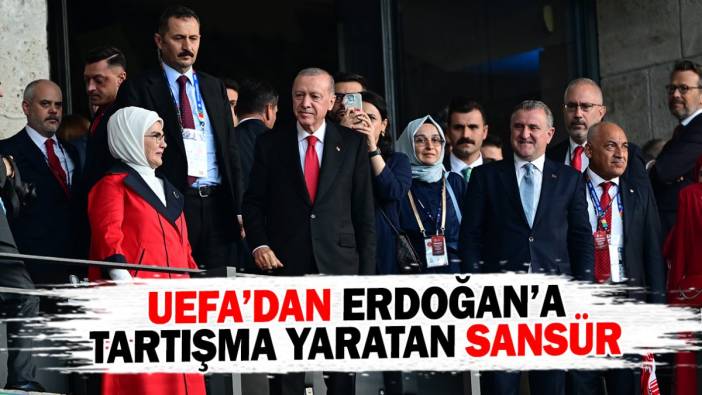UEFA’dan Erdoğan'a tartışma yaratan sansür
