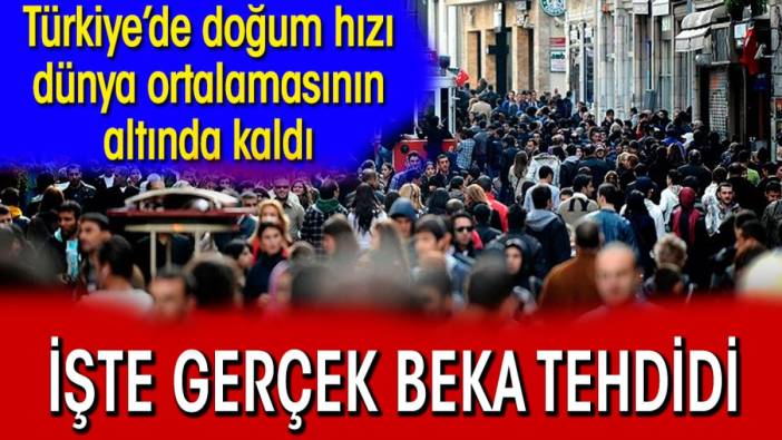 Türkiye’de doğum hızı  dünya ortalamasının  altında kaldı. İşte gerçek beka tehdidi