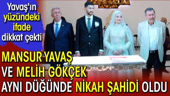 Mansur Yavaş ve Melih Gökçek aynı düğünde nikah şahidi oldu. Yavaş'ın yüzündeki ifade dikkat çekti