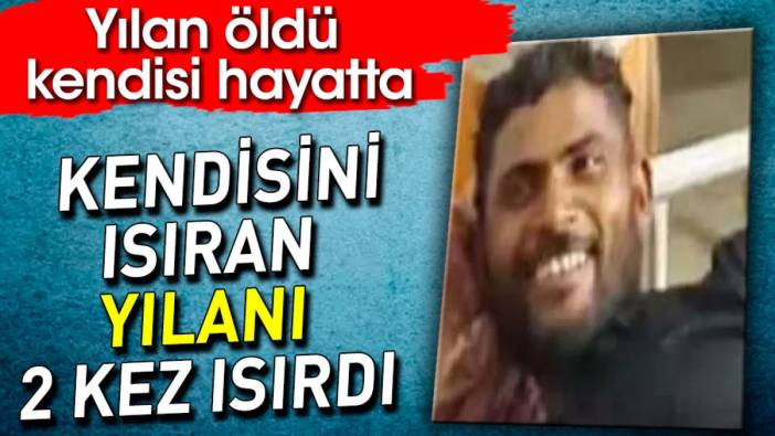 Kendisini ısıran yılanı 2 kez ısırdı. Yılan öldü, kendisi hayatta