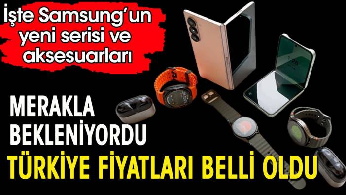 Samsung'un yeni modellerinin Türkiye fiyatları belli oldu