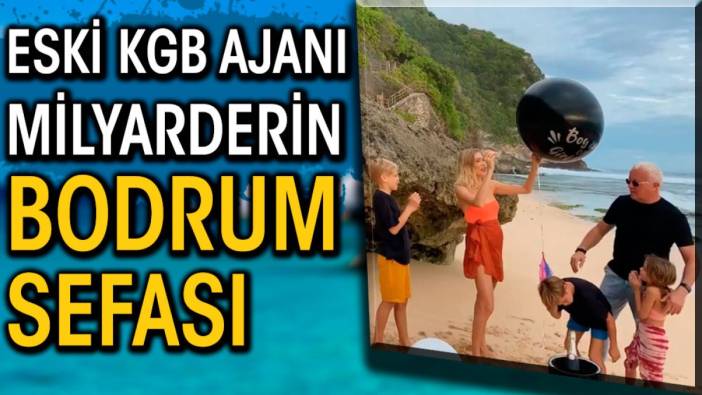 Eski KGB ajanı milyarderin bodrum sefası