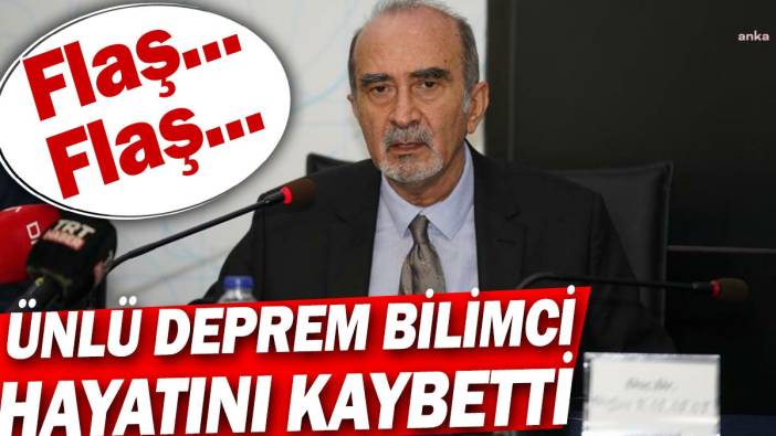 Ünlü deprem bilimci hayatını kaybetti