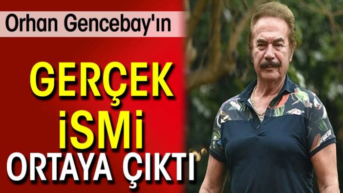 Orhan Gencebay'ın gerçek ismi ortaya çıktı