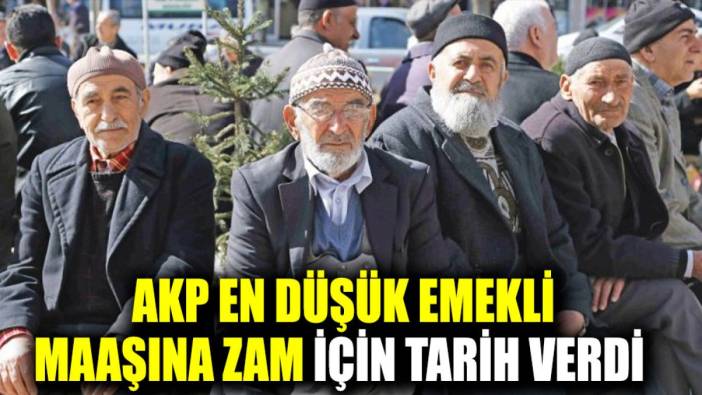 AKP en düşük emekli maaşına zam için tarih verdi