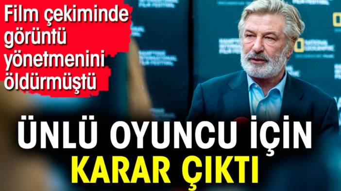 Ünlü oyuncu için karar çıktı. Film çekiminde görüntü yönetmenini öldürmüştü