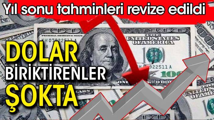 Dolar biriktirenler şokta. Dev bankalar dolar tahminlerini revize etti